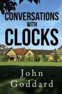 Conversations, With Clocks di John Goddard edito da Pegasus Elliot Mackenzie Publishers