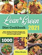 Lean And Green Diet Cookbook 2021 di Murphy Wilma Murphy edito da Michael Jason