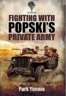 Fighting With Popski's Private Army di Park Yunnie edito da Pen & Sword Books Ltd