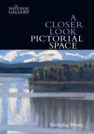 A Closer Look: Pictorial Space di Nicholas Penny edito da National Gallery Company Ltd