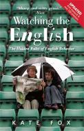 Watching the English: The Hidden Rules of English Behavior di Kate Fox edito da NICHOLAS BREALEY PUB