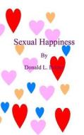 Sexual Happiness di Donald L. Boone edito da Itchy Feet Publications