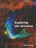 Exploring The Universe di Brian Clegg edito da Vivays Publishing Ltd