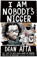 I Am Nobody's Nigger di Dean Atta edito da The Westbourne Press