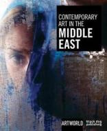 Contemporary Art in the Middle East di Suzanne Cotter, Lindsay Moore, Edward Said edito da Black Dog Publishing London UK