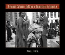 Between Cultures: Children of Immigrants in America di Gina J. Grillo edito da Center for American Places