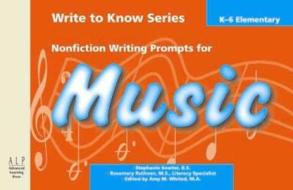 Write to Know: Nonfiction Writing Prompts for Elementary Music di Amy Whited edito da Advanced Learning Press