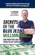 Secrets of the Blue Jeans Millionaire di T. J. Rohleder edito da MORE INC