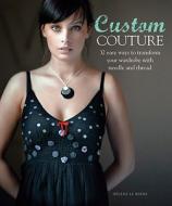 Custom Couture di Helene Le Berre edito da Sixth And Spring Books