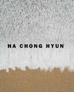 Ha Chong Hyun di Barry Schwabsky edito da GREGORY R MILLER & CO