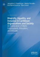 Diversity, Equality, And Inclusion In Caribbean Organisations And Society di Jacqueline H. Stephenson, Natalie Persadie, Ann Marie Bissessar, Talia Esnard edito da Springer Nature Switzerland AG