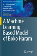A Machine Learning Based Model Of Boko Haram di V. S. Subrahmanian, Chiara Pulice, James F. Brown, Jacob Bonen-Clark edito da Springer Nature Switzerland AG