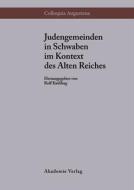 Judengemeinden in Schwaben im Kontext des Alten Reiches di VCH edito da De Gruyter Akademie Forschung