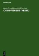 Comprehensive B12: Chemistry, Biochemistry, Nutrition, Ecology, Medicine di Zenon Schneider, Andrzej Stroinski edito da Walter de Gruyter