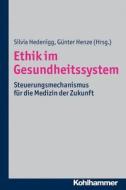 Ethik Im Gesundheitssystem: Steuerungsmechanismus Fur Die Medizin Der Zukunft edito da Kohlhammer