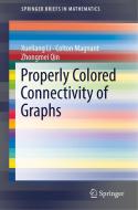 Properly Colored Connectivity of Graphs di Xueliang Li, Colton Magnant, Zhongmei Qin edito da Springer-Verlag GmbH