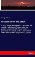 Pancreobismuth and pepsin: di George C. Frye edito da hansebooks