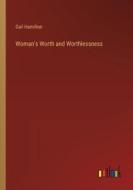 Woman's Worth and Worthlessness di Gail Hamilton edito da Outlook Verlag