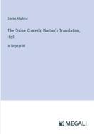 The Divine Comedy, Norton's Translation, Hell di Dante Alighieri edito da Megali Verlag