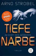 Im Kopf des Mörders - Tiefe Narbe di Arno Strobel edito da FISCHER Taschenbuch