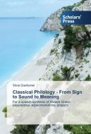 Classical Philology - From Sign to Sound to Meaning di Silvia Gianferrari edito da SPS