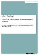 Reise vom Garten Eden zum himmlischen Paradies di Robert Titus Feigl edito da GRIN Verlag