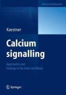Calcium signalling di Lars Kaestner edito da Springer Berlin Heidelberg