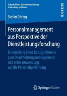 Personalmanagement aus Perspektive der Dienstleistungsforschung di Stefan Döring edito da Springer Fachmedien Wiesbaden