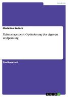 Zeitmanagement. Optimierung Der Eigenen Zeitplanung di Madeline Bodack edito da Grin Publishing