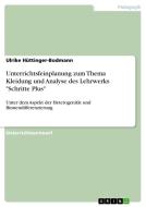 Unterrichtsfeinplanung zum Thema Kleidung und Analyse des Lehrwerks "Schritte Plus" di Ulrike Hüttinger-Bodmann edito da GRIN Verlag