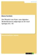 Der Wandel vom Print- zum digitalen Medienkonzern aufgezeigt an der Axel Springer AG / SE di Bianca Farchmin edito da GRIN Verlag