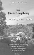 Die Jenaer Umgebung als Erinnerungslandschaft di Alexander Blöthner edito da Books on Demand