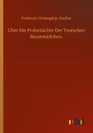 Uber Die Probenächte Der Teutschen Bauermädchen. di Friderich Christoph Jr. Fischer edito da Outlook Verlag