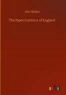 The Paper Currency of England di John Haslam edito da Outlook Verlag