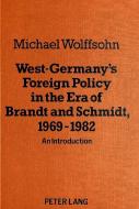 West Germany's Foreign Policy in the Era of Brandt and Schmidt, 1969-1982 di Michael Wolffsohn edito da Lang, Peter GmbH