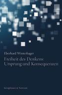 Freiheit des Denkens: Ursprung und Konsequenzen di Eberhard Winterhager edito da Königshausen & Neumann