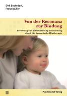 Von der Resonanz zur Bindung di Dirk Beckedorf, Franz Müller edito da Psychosozial Verlag GbR