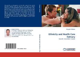 Ethnicity and Health Care Delivery di Douglas Feldman edito da LAP Lambert Acad. Publ.