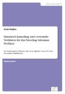 Simulated Annealing und verwandte Verfahren für das Traveling Salesman Problem di Andy Ruigies edito da Diplom.de