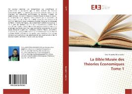 La Bible:Musée des Théories Économiques Tome 1 di César Kasereka Mundoleko edito da Editions universitaires europeennes EUE