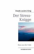 Der Stress-Knigge di Claudia Leandra König edito da Books on Demand