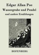 Wassergrube und Pendel di Edgar Allan Poe edito da Hofenberg