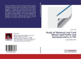 Study of Maternal and Cord Blood Lipid Profile and Apolipoproteins in PIH di Simmi Kharb edito da LAP Lambert Academic Publishing