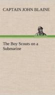 The Boy Scouts on a Submarine di Captain John Blaine edito da TREDITION CLASSICS