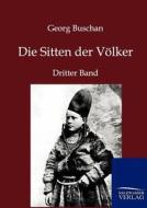 Die Sitten der Völker di Georg Buschan edito da TP Verone Publishing