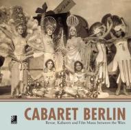 Cabaret Berlin: Revue, Kabarett and Film Music Between the Wars di Edel Classics edito da Earbooks