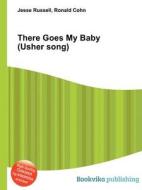 There Goes My Baby (usher Song) di Jesse Russell, Ronald Cohn edito da Book On Demand Ltd.