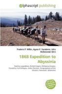 1868 Expedition to Abyssinia edito da Alphascript Publishing
