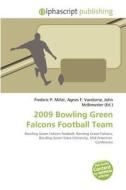 2009 Bowling Green Falcons Football Team edito da Betascript Publishing