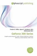 Geforce 300 Series edito da Alphascript Publishing